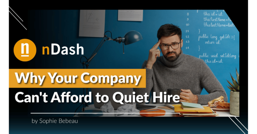 Why Your Company Can't Afford to Quiet Hire