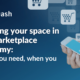 Creating your space in the marketplace economy: What you need, when you need it