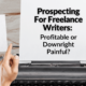 Prospecting For Freelance Writers – Profitable or Painful?