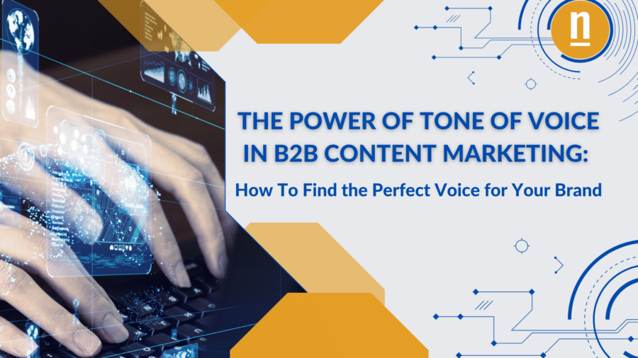 The Power of Tone of Voice in B2B Content Marketing How To Find the Perfect Voice for Your Brand