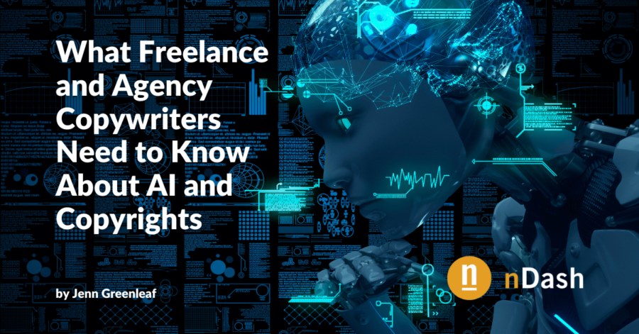 What Freelance and Agency Copywriters Need to Know About AI and Copyrights