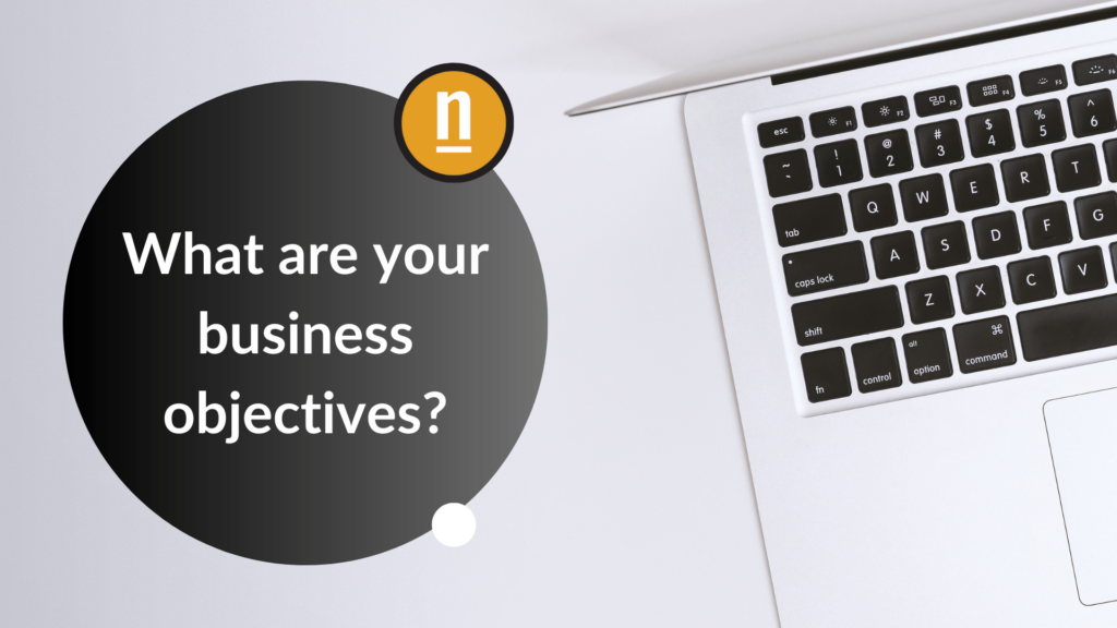 What are your business objectives