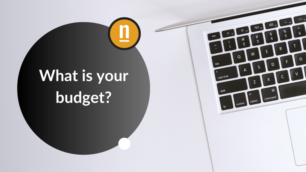 What is your budget