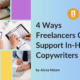 4 Ways Freelancers Can Support In-House Copywriters