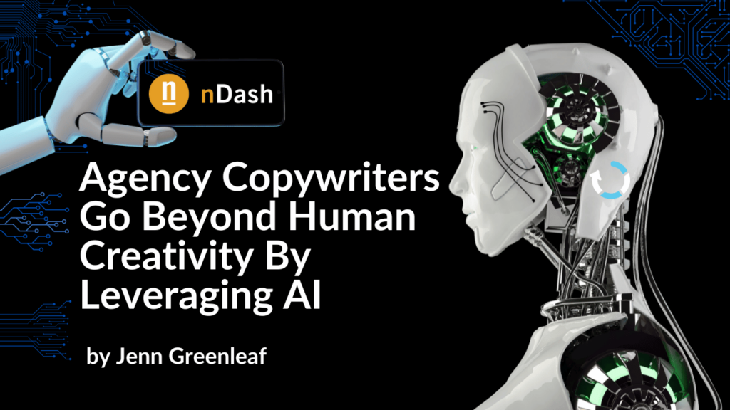 Agency Copywriters Go Beyond Human Creativity By Leveraging AI
