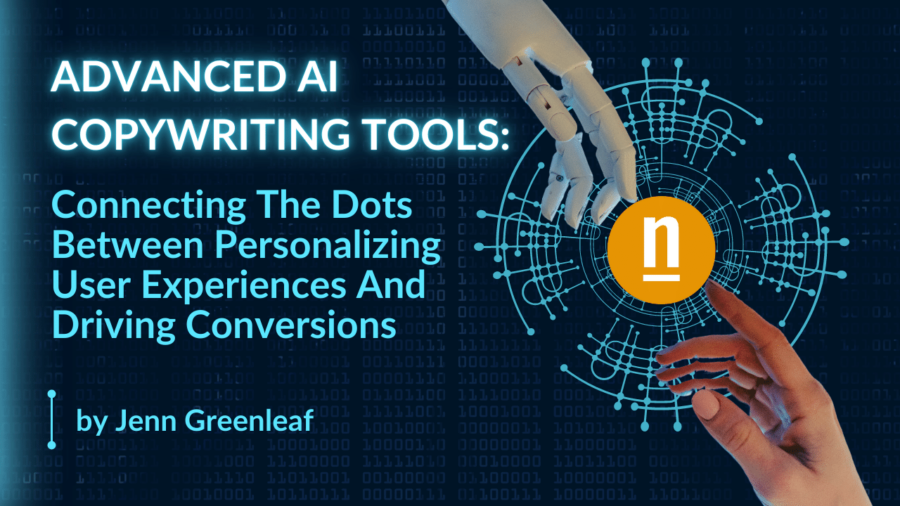 Advanced AI Copywriting Tools Connecting The Dots Between Personalizing User Experiences And Driving Conversions