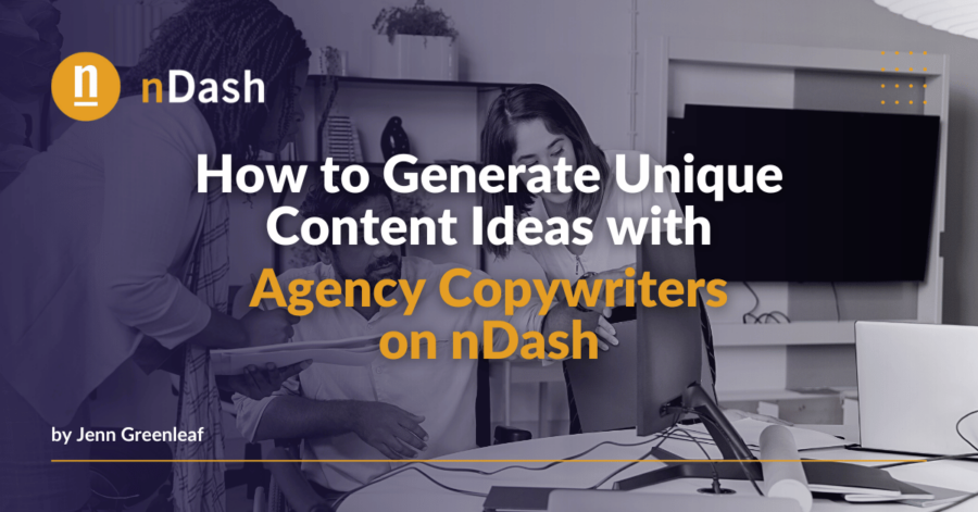 How to Generate Unique Content Ideas with Agency Copywriters on nDash