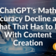 ChatGPT’s Math Accuracy Decline and What That Has to Do With Content Creation