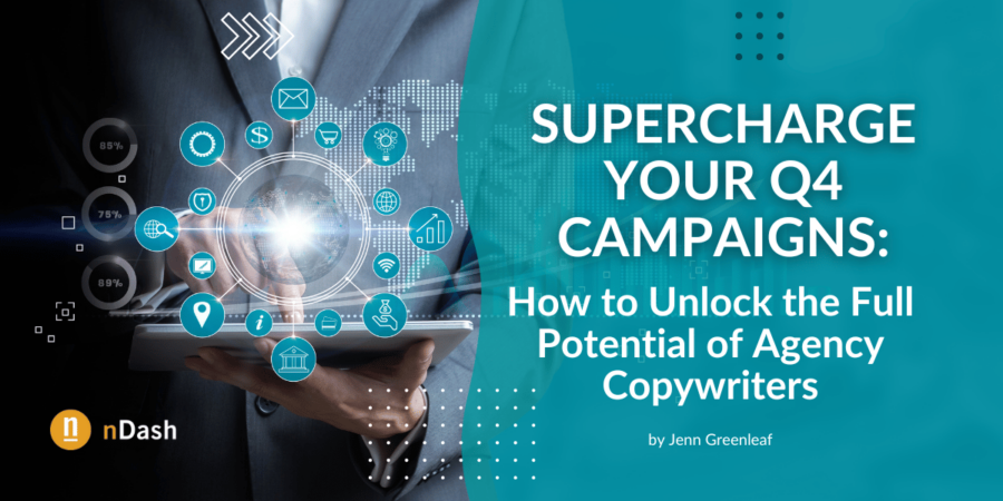 Supercharge Your Q4 Campaigns How to Unlock the Full Potential of Agency Copywriters