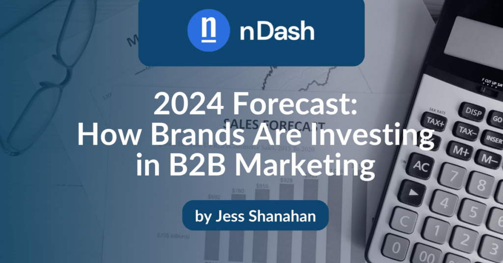 2024 Forecast How Brands Are Investing in B2B Marketing