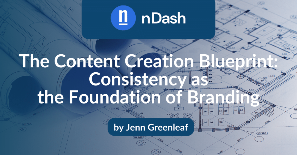 The Content Creation Blueprint: Consistency as the Foundation of Branding