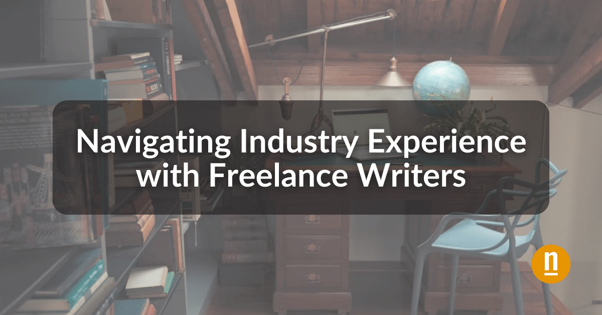 Navigating Industry Experience with Freelance Writers