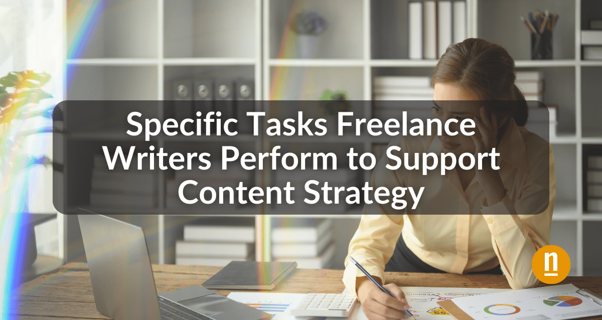 Specific Tasks Freelance Writers Perform to Support Content Strategy