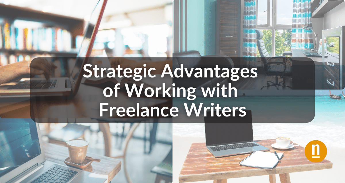 Strategic Advantages of Working with Freelance Writers