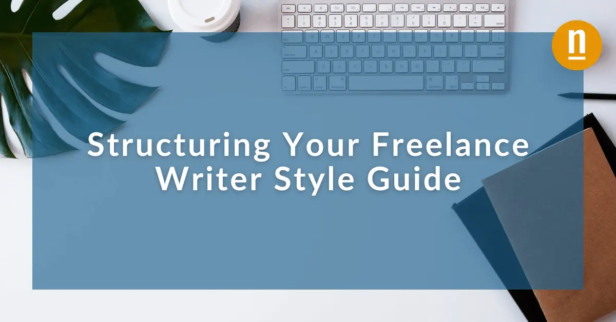 Structuring Your Freelance Writer Style Guide