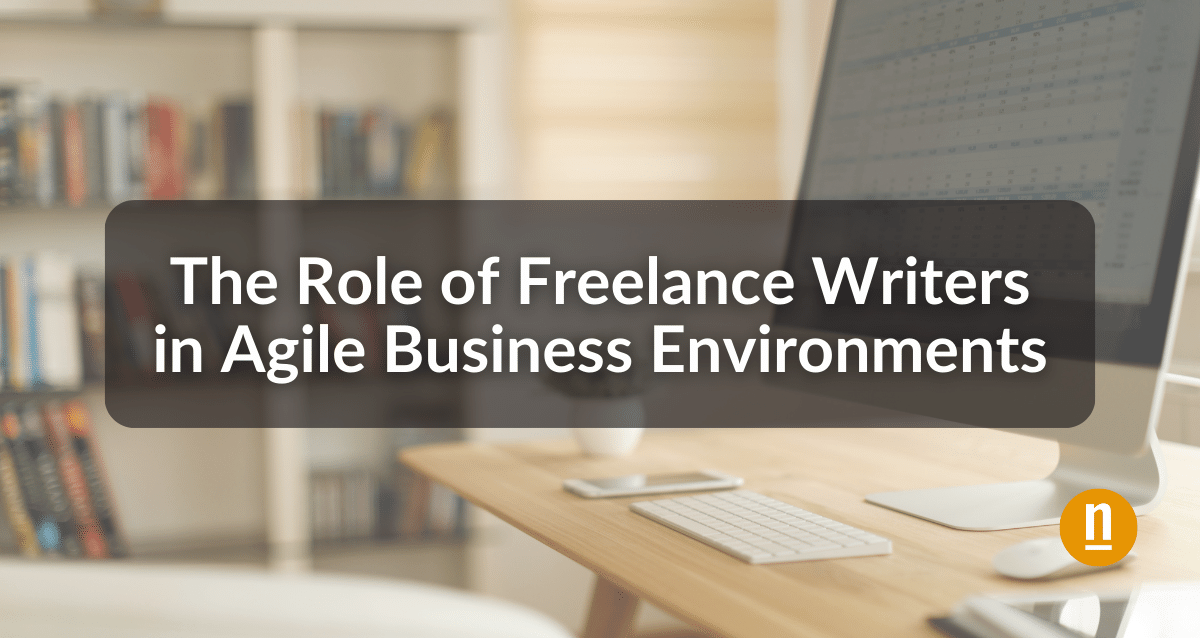 The Role of Freelance Writers in Agile Business Environments