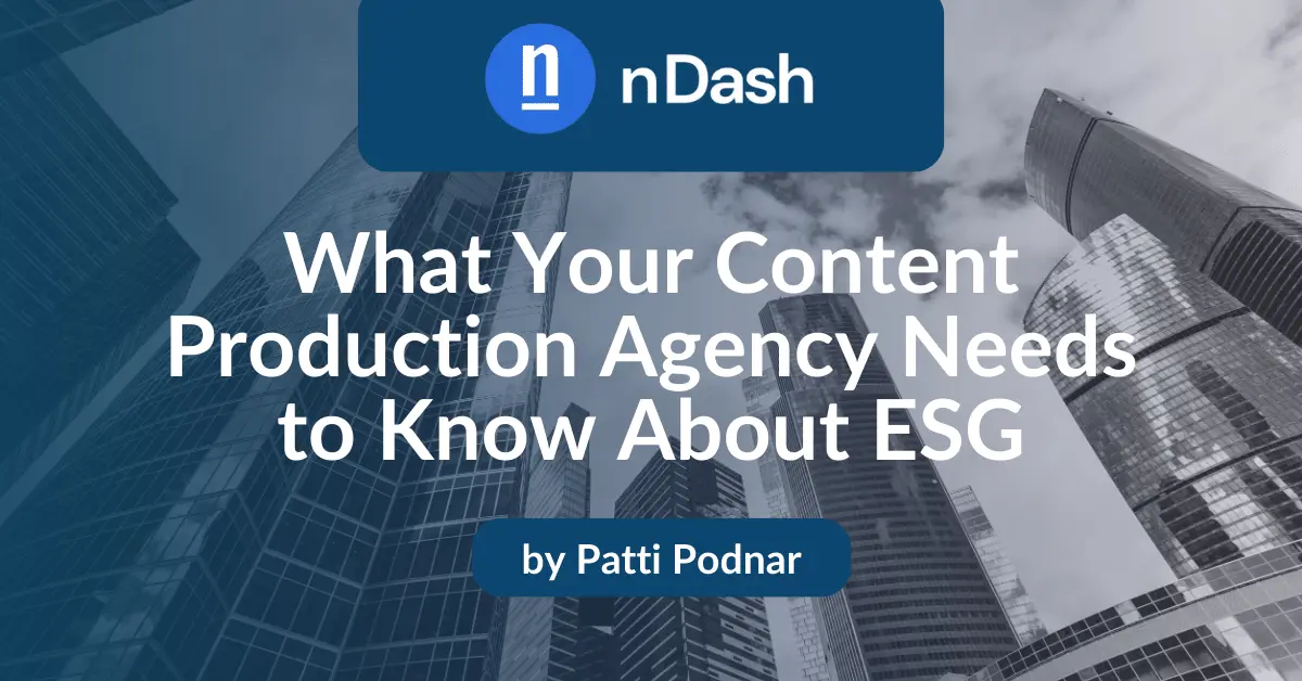 What Your Content Production Agency Needs to Know About ESG
