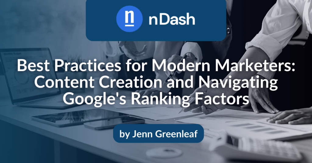 Best Practices for Modern Marketers Content Creation and Navigating Google's Ranking Factors