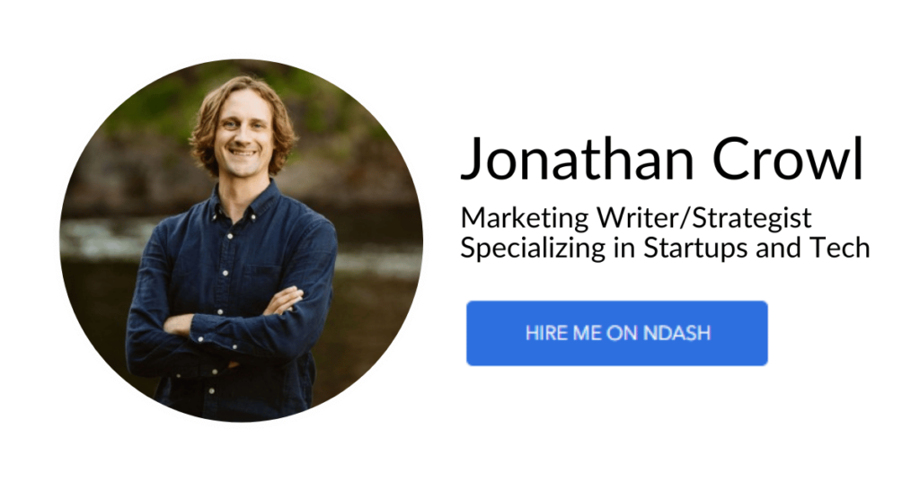 Jonathan Crowl Marketing WriterStrategist Specializing in Startups and Tech