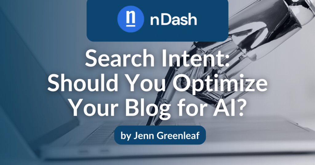 Search Intent Should You Optimize Your Blog for AI