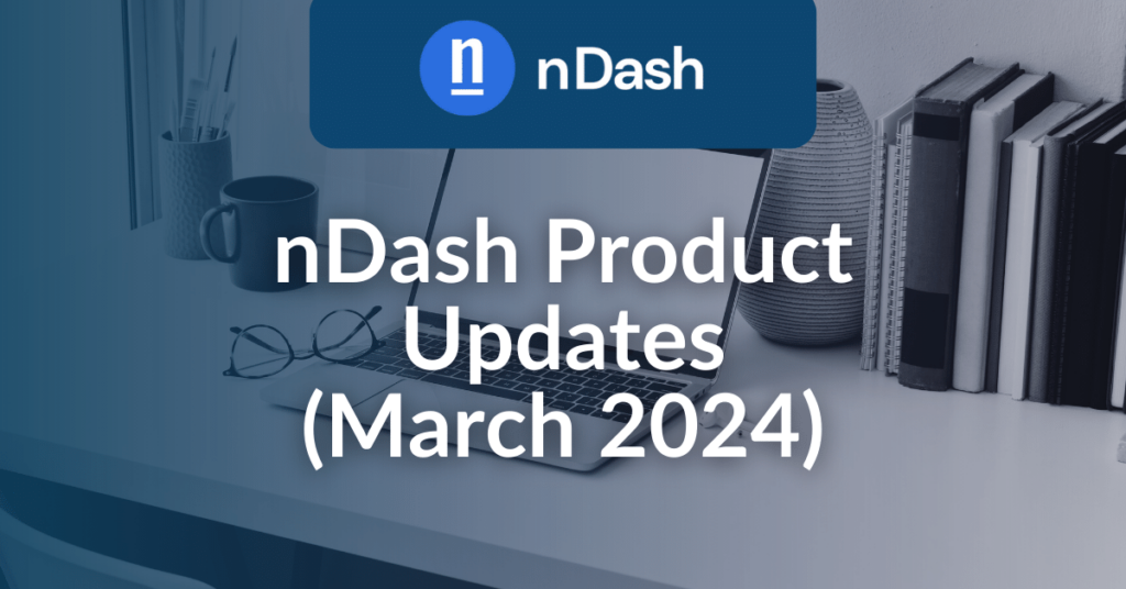 nDash Product Updates (March 2024)