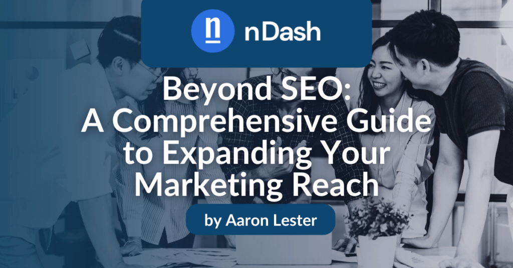 Beyond SEO A Comprehensive Guide to Expanding Your Marketing Reach