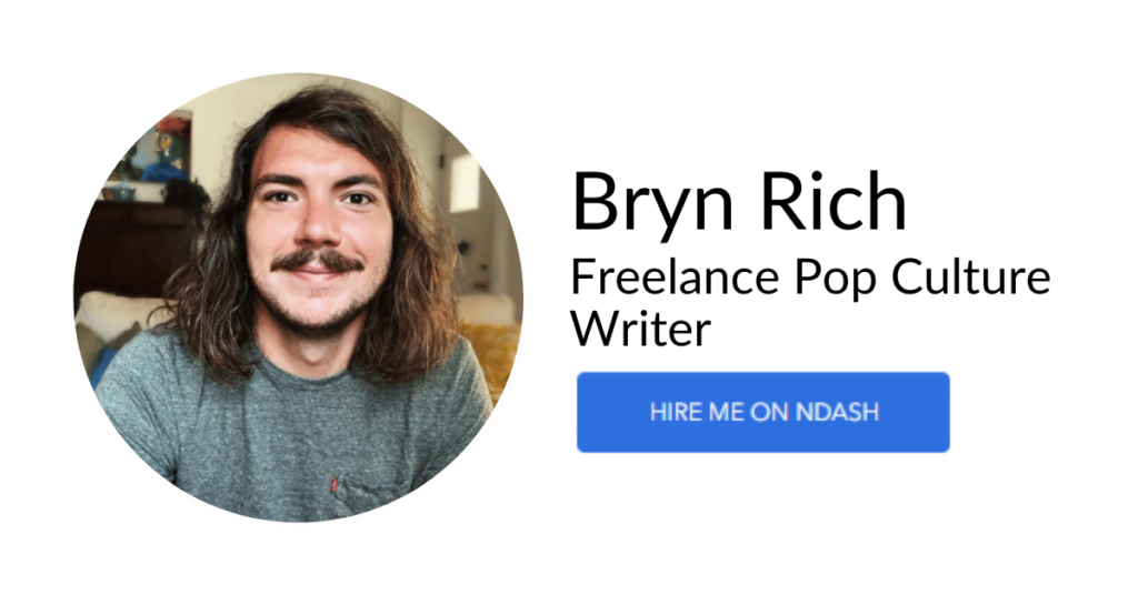Bryn Rich Freelance Pop Culture Writer