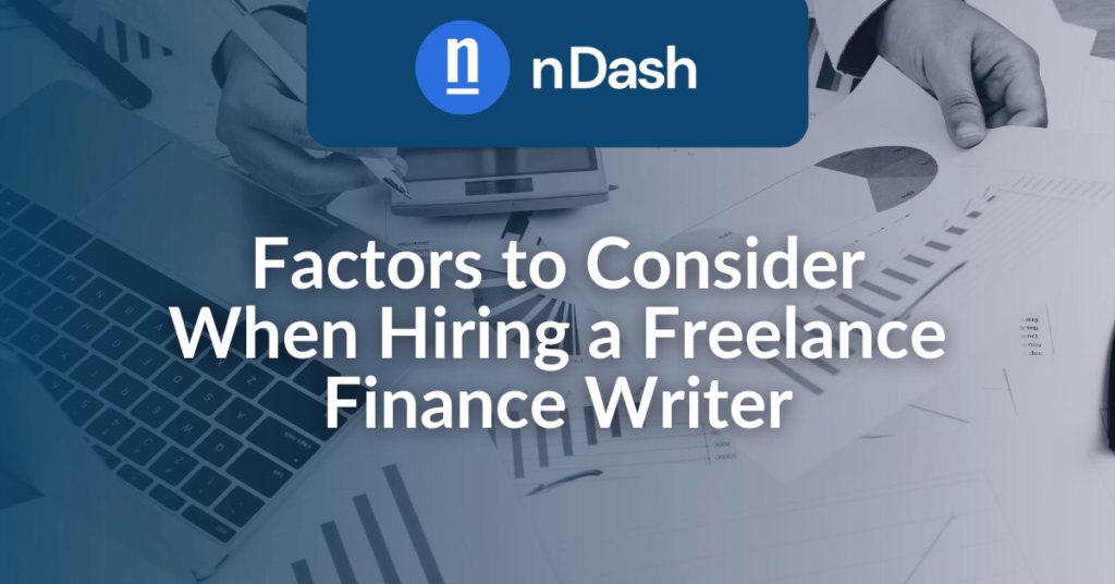 Factors to Consider When Hiring a Freelance Finance Writer