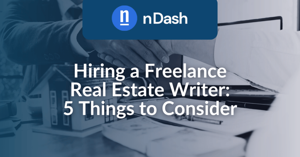 Hiring Freelance Real Estate Writers 5 Things to Consider