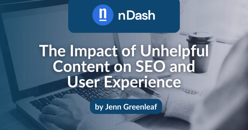 The Impact of Unhelpful Content on SEO and User Experience