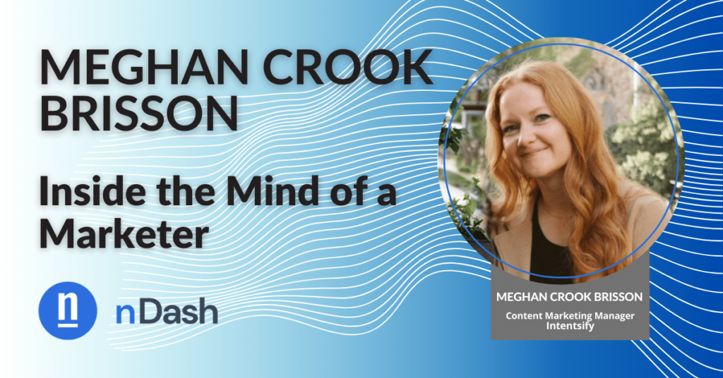 Meghan Crook Brisson Takes Us Inside the Mind of a Marketer