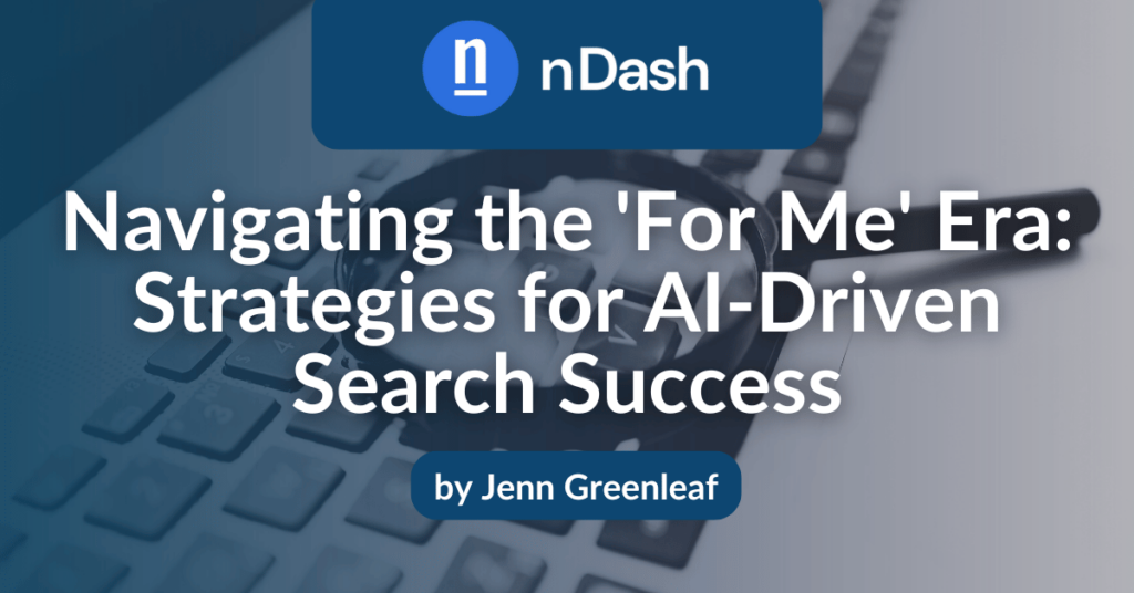 Navigating the 'For Me' Era Strategies for AI-Driven Search Success