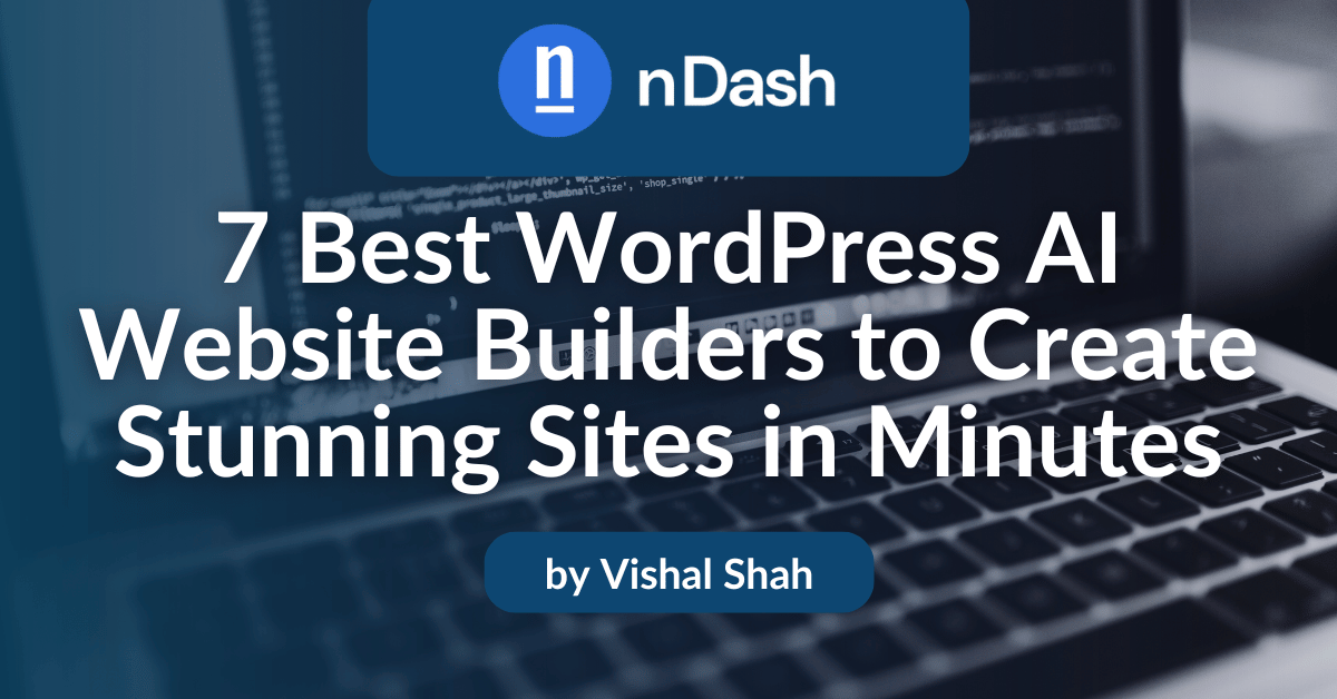7 Best WordPress AI Website Builders to Create Stunning Sites in Minutes