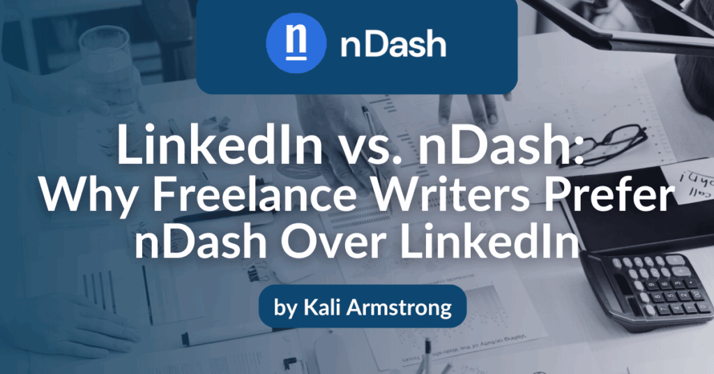 LinkedIn vs nDash Why Freelance Writers Prefer nDash Over LinkedIn