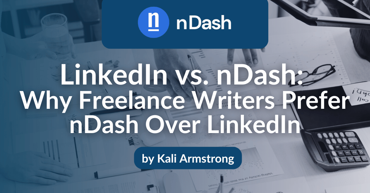 LinkedIn vs nDash Why Freelance Writers Prefer nDash Over LinkedIn