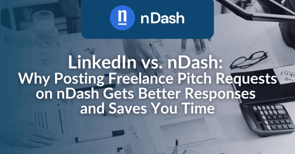 LinkedIn vs. nDash Why Posting Freelance Pitch Requests on nDash Gets Better Responses and Saves You Time
