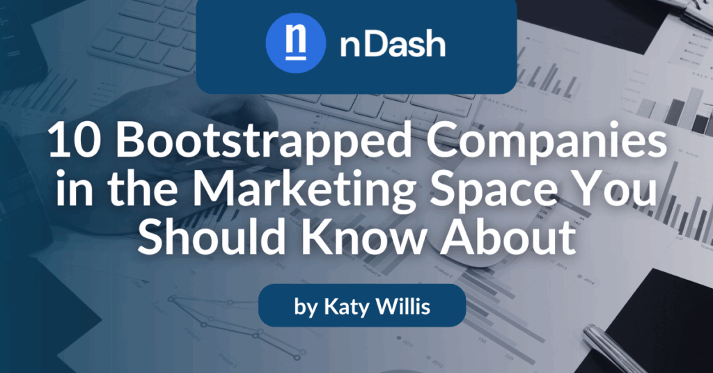 10 Bootstrapped Companies in the Marketing Space You Should Know About
