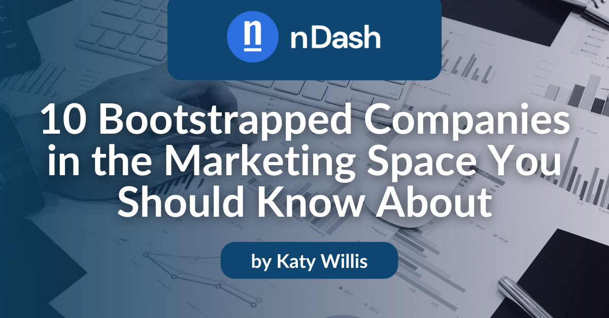 10 Bootstrapped Companies in the Marketing Space You Should Know About