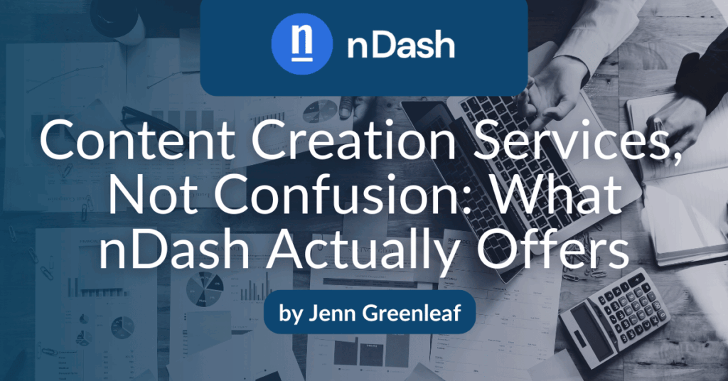 Content Creation Services, Not Confusion What nDash Actually Offers