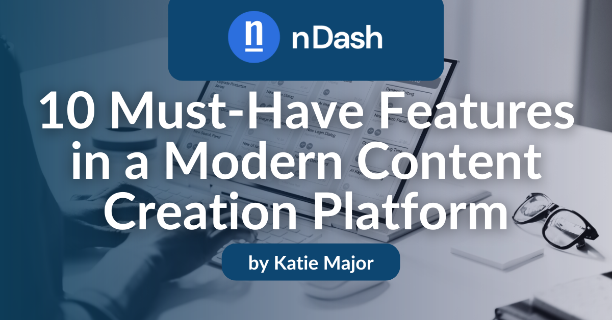 10 Must-Have Features in a Modern Content Creation Platform