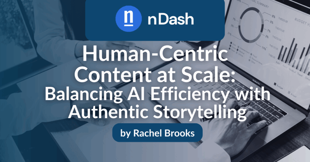 Human-Centric Content at Scale Balancing AI Efficiency with Authentic Storytelling