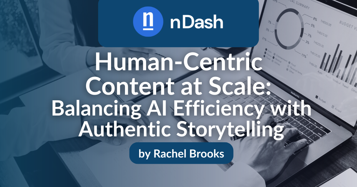 Human-Centric Content at Scale Balancing AI Efficiency with Authentic Storytelling