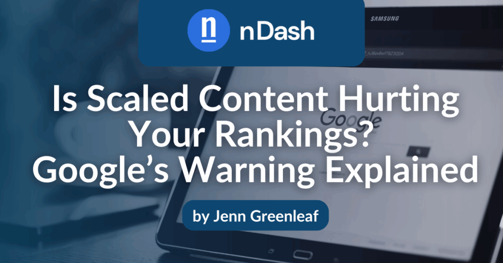 Is Scaled Content Hurting Your Rankings Google’s Warning Explained