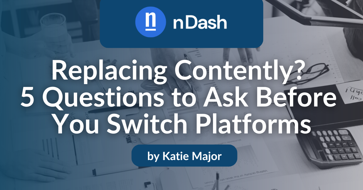 Replacing Contently 5 Questions to Ask Before You Switch Platforms