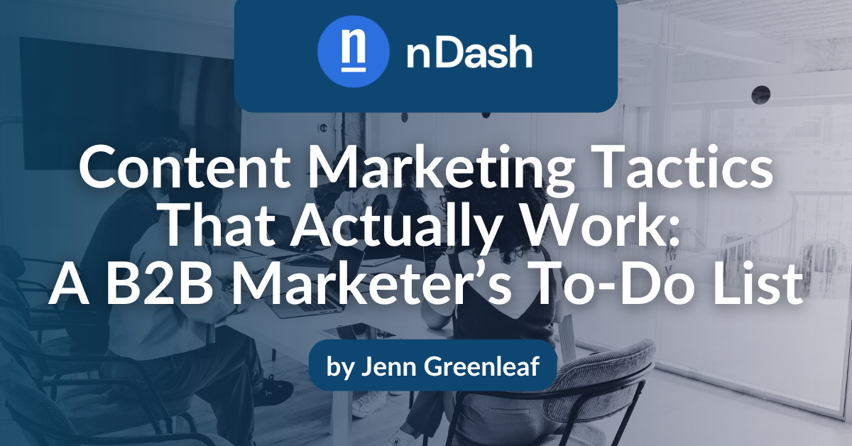 Content Marketing Tactics That Actually Work A B2B Marketer’s To-Do List