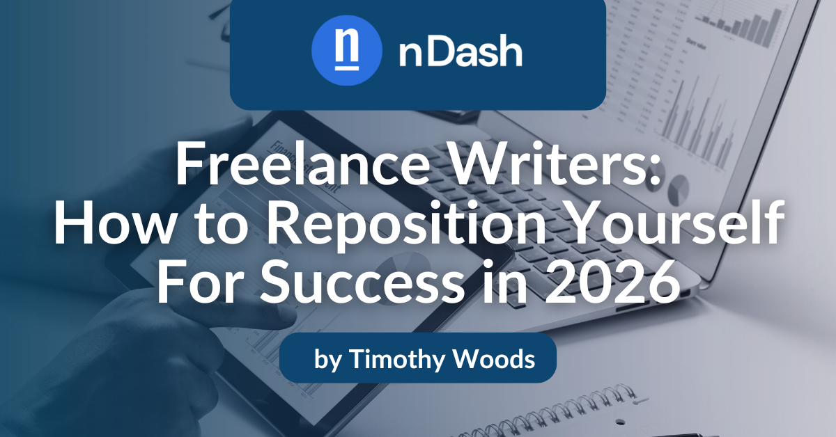 Freelance Writers, Here's How to Reposition Yourself For Success in 2026