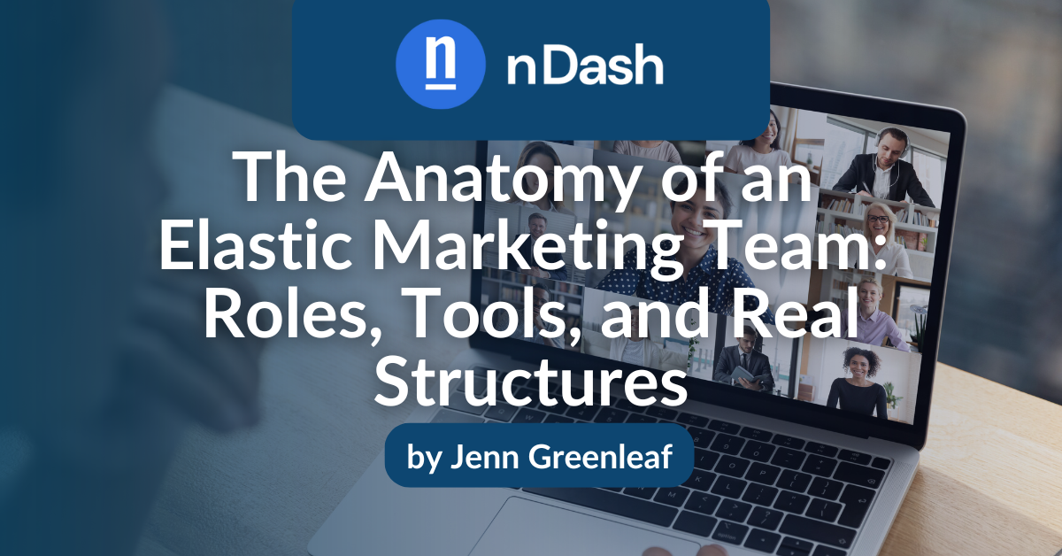 The Anatomy of an Elastic Marketing Team Roles, Tools, and Real Structures