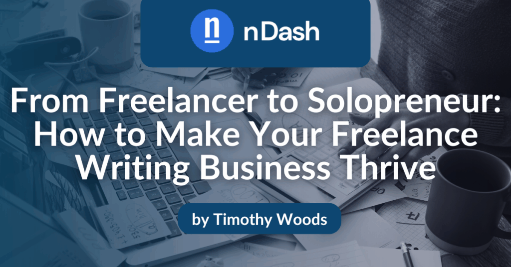 From Freelancer to Solopreneur How to Make Your Freelance Writing Business Thrive