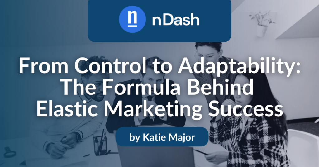 From Control to Adaptability The Formula Behind Elastic Marketing Success