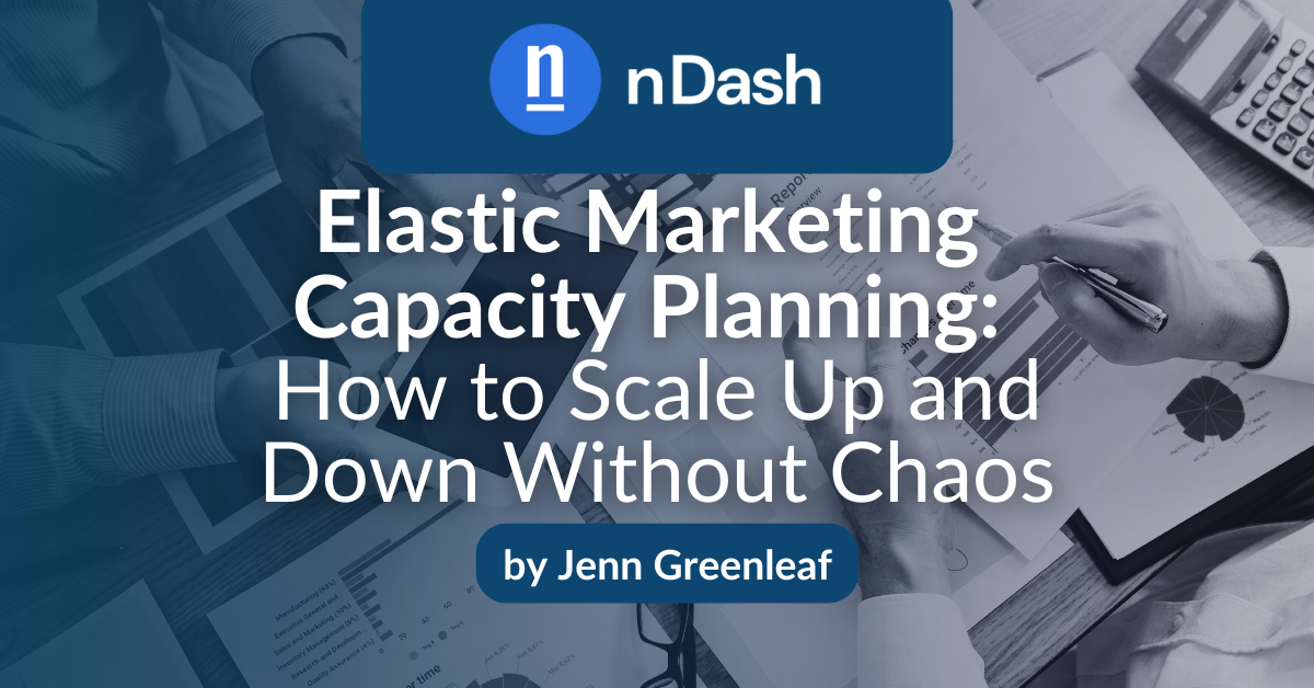 Elastic Marketing Capacity Planning How to Scale Up and Down Without Chaos